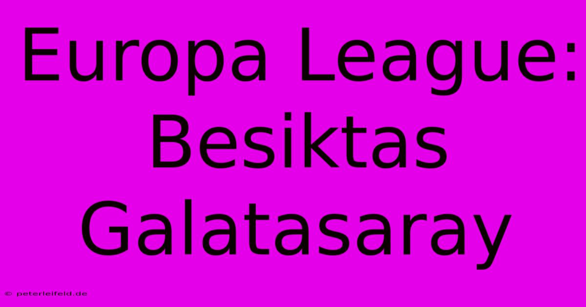 Europa League:  Besiktas Galatasaray