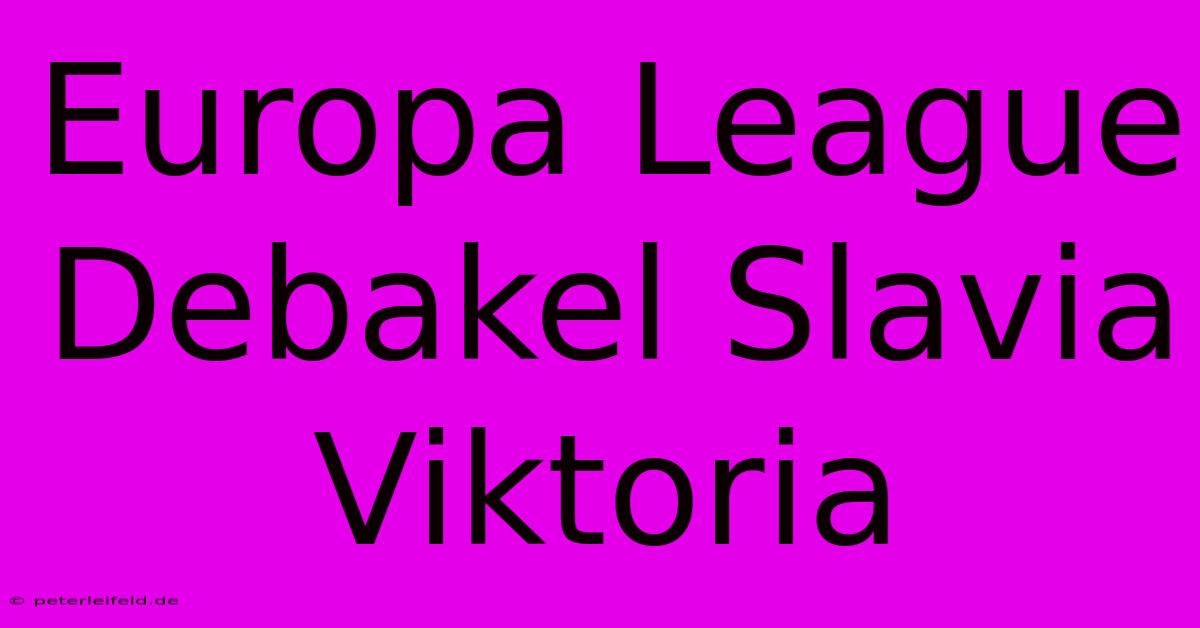 Europa League Debakel Slavia Viktoria