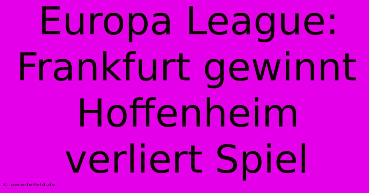 Europa League: Frankfurt Gewinnt Hoffenheim Verliert Spiel