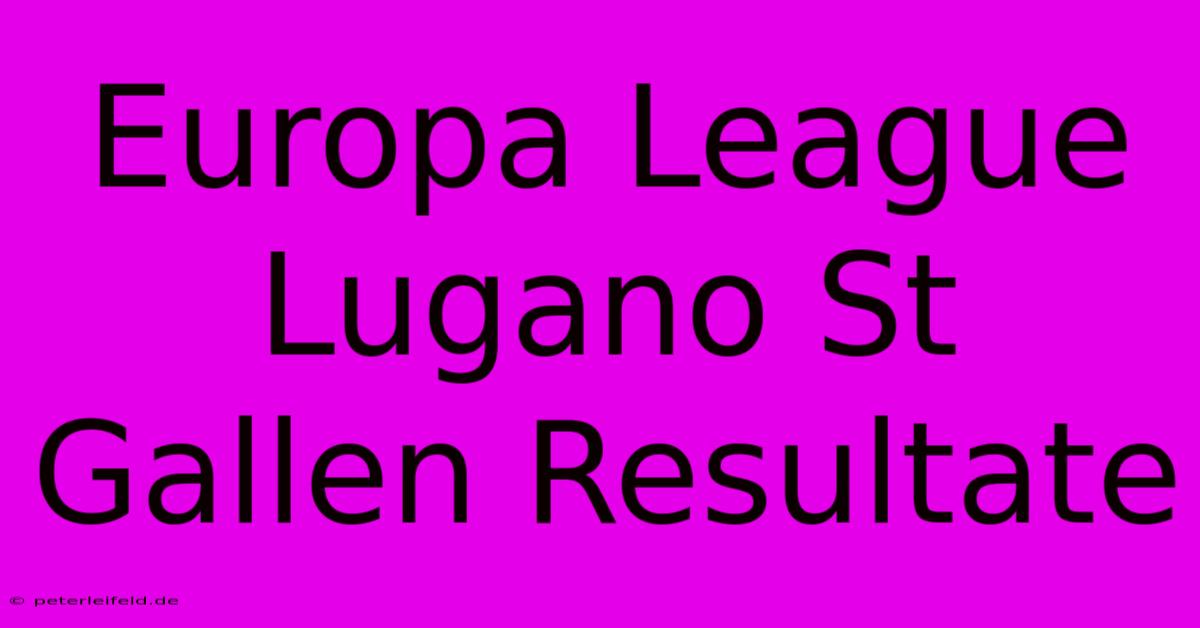 Europa League Lugano St Gallen Resultate