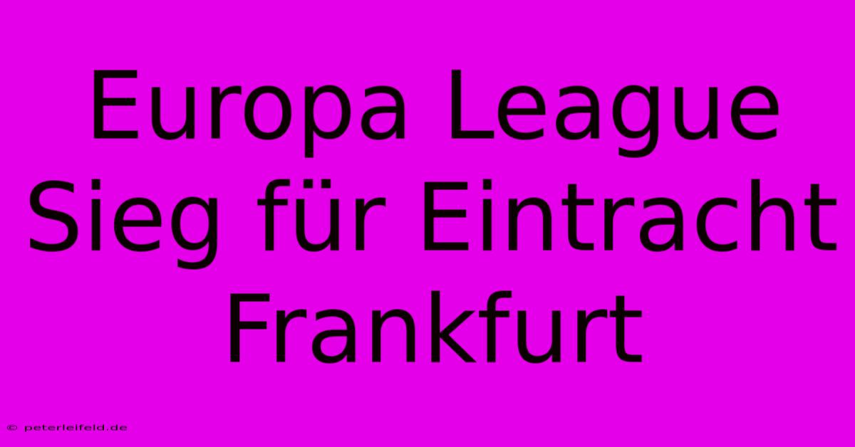 Europa League Sieg Für Eintracht Frankfurt