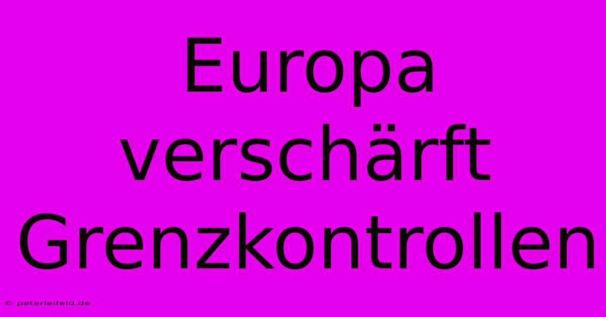 Europa Verschärft Grenzkontrollen