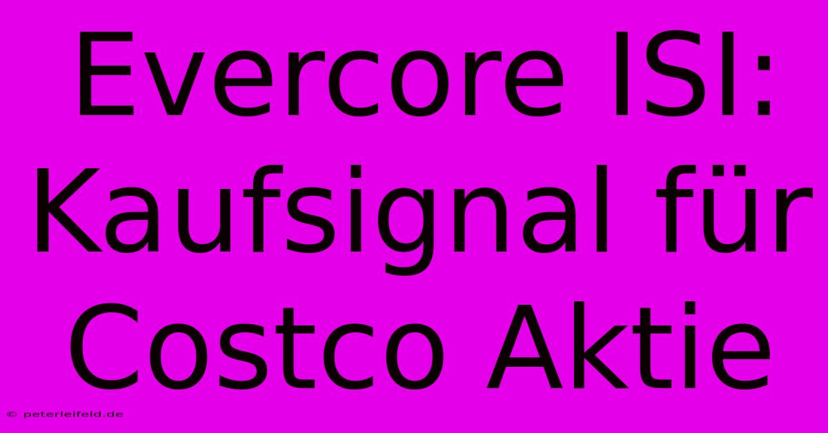 Evercore ISI: Kaufsignal Für Costco Aktie