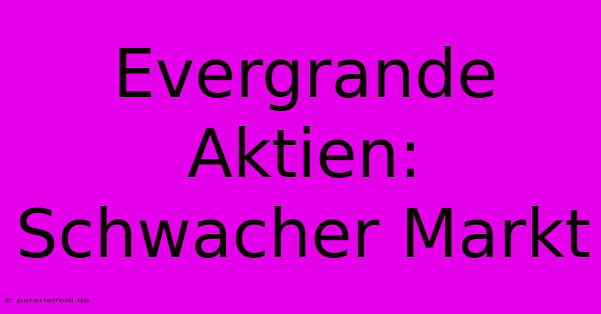 Evergrande Aktien: Schwacher Markt