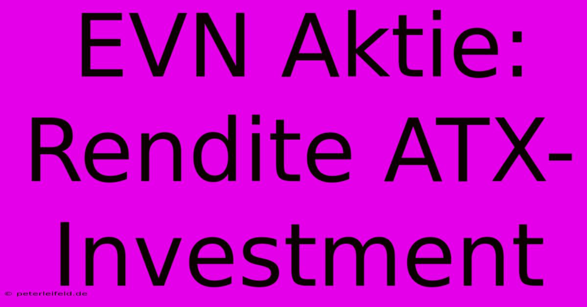 EVN Aktie: Rendite ATX-Investment