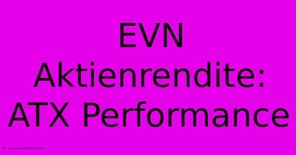 EVN Aktienrendite: ATX Performance