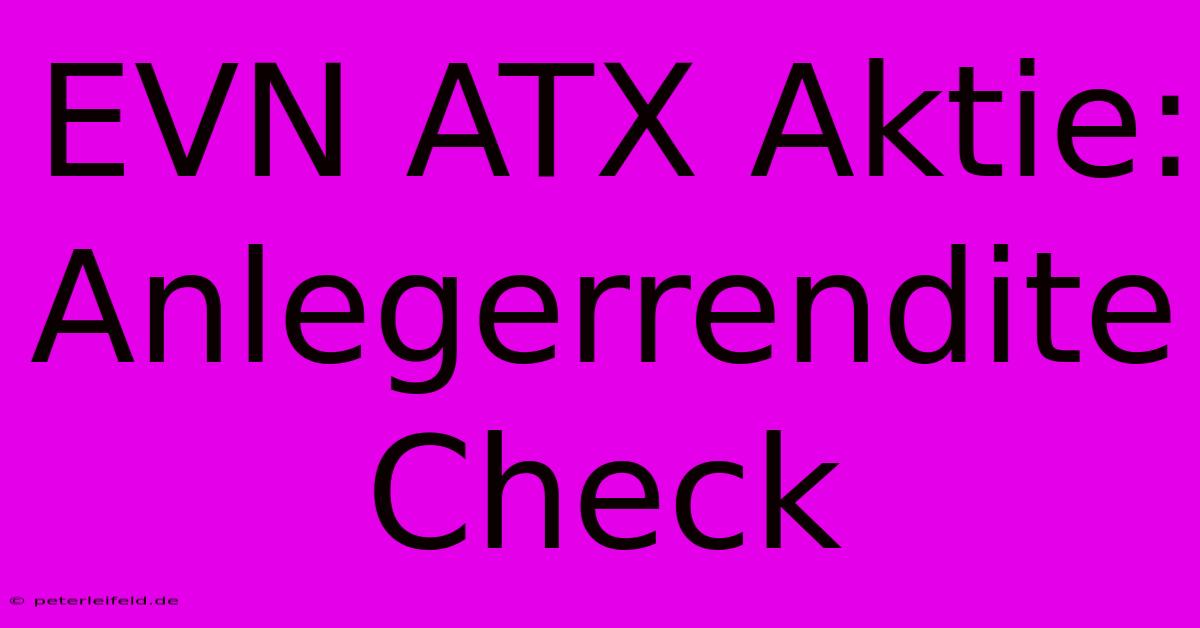 EVN ATX Aktie:  Anlegerrendite Check