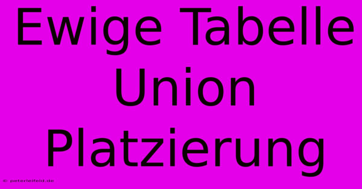 Ewige Tabelle Union Platzierung