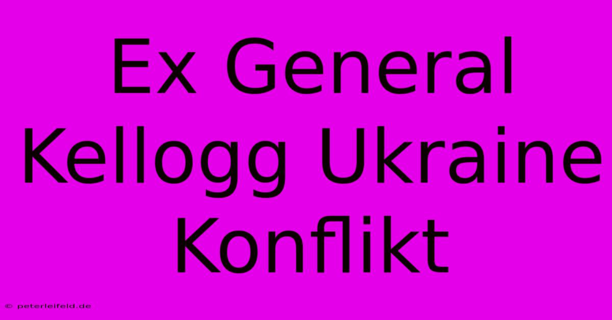 Ex General Kellogg Ukraine Konflikt