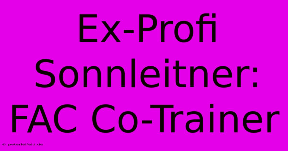 Ex-Profi Sonnleitner: FAC Co-Trainer