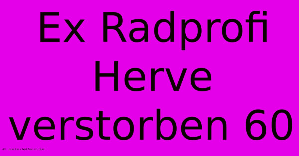 Ex Radprofi Herve Verstorben 60