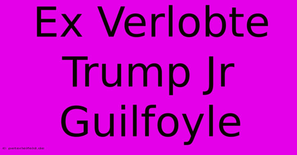 Ex Verlobte Trump Jr Guilfoyle