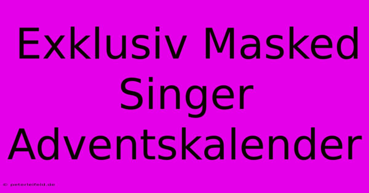 Exklusiv Masked Singer Adventskalender