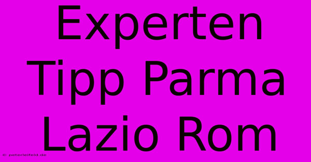 Experten Tipp Parma Lazio Rom