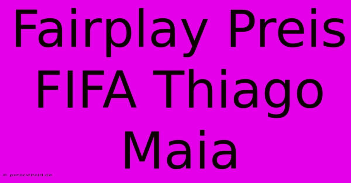 Fairplay Preis FIFA Thiago Maia