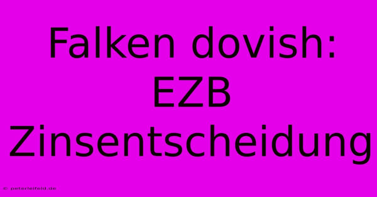 Falken Dovish: EZB Zinsentscheidung