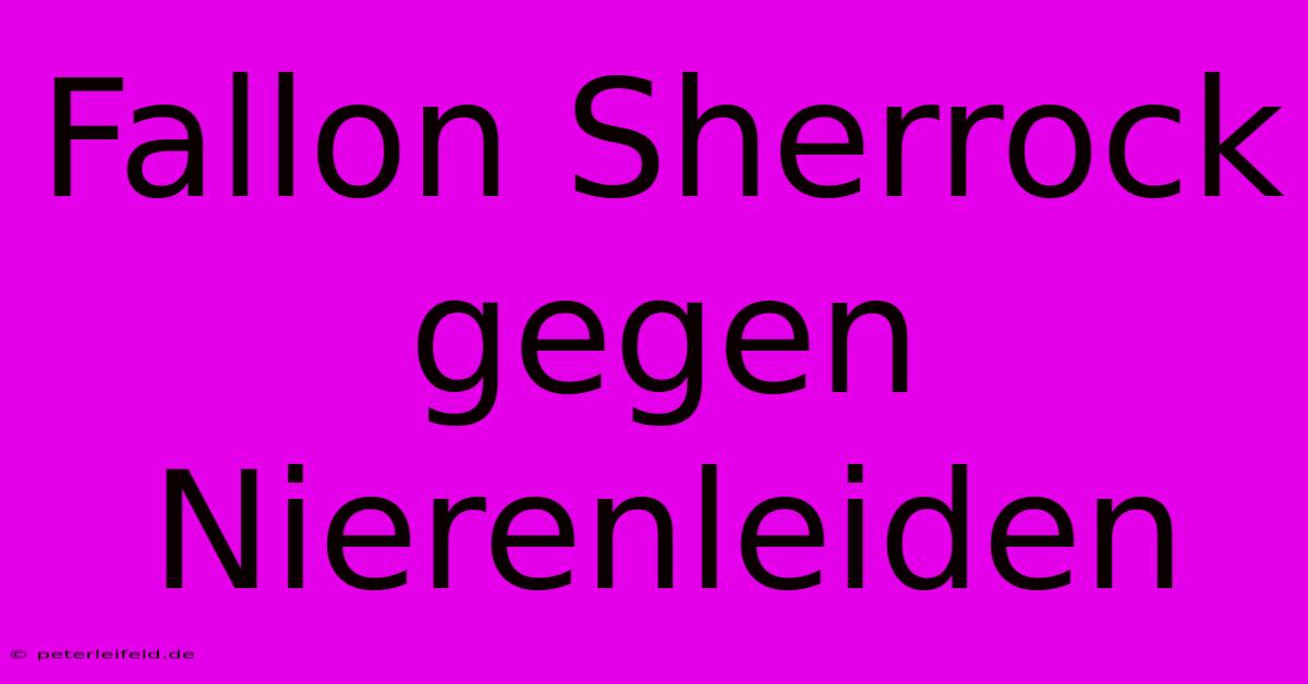 Fallon Sherrock Gegen Nierenleiden