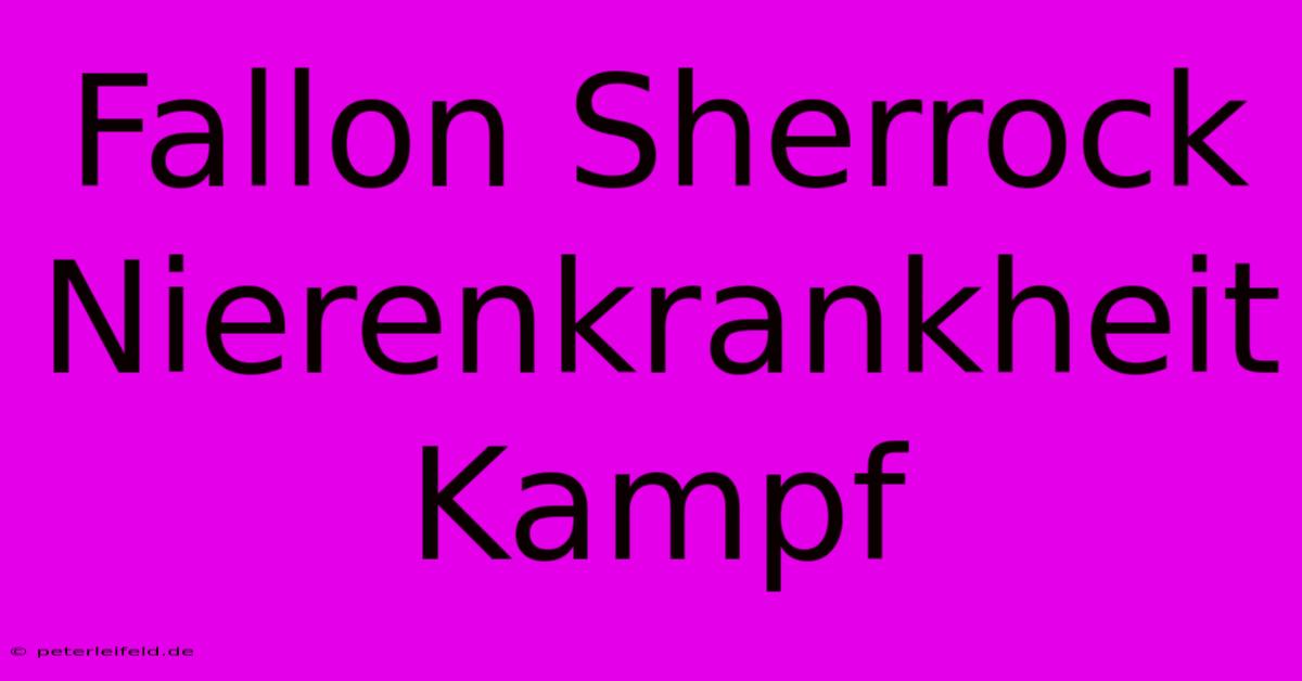 Fallon Sherrock Nierenkrankheit Kampf