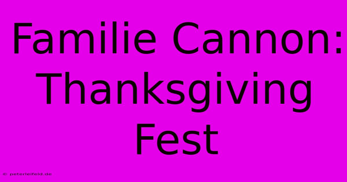 Familie Cannon: Thanksgiving Fest