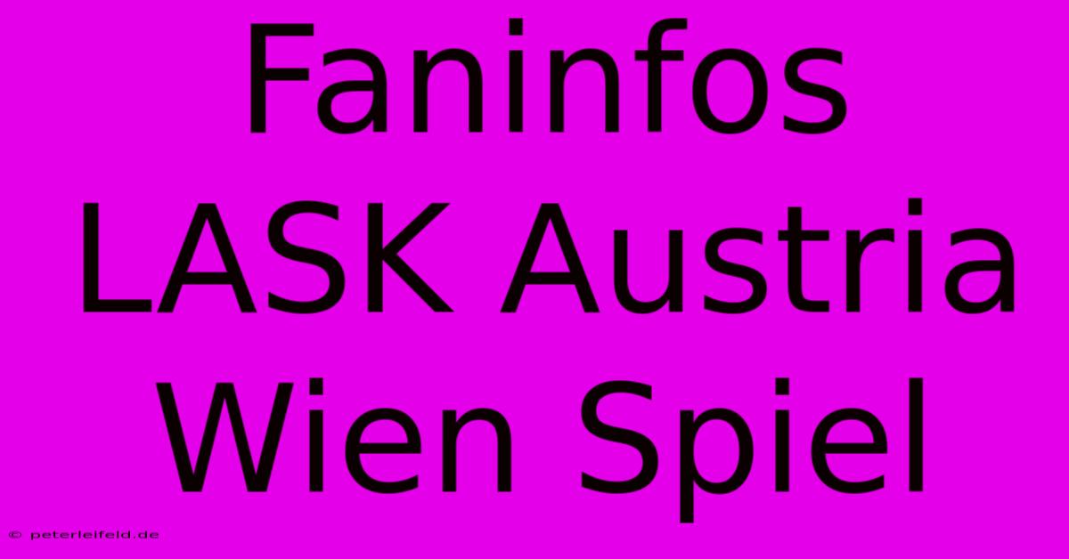 Faninfos LASK Austria Wien Spiel