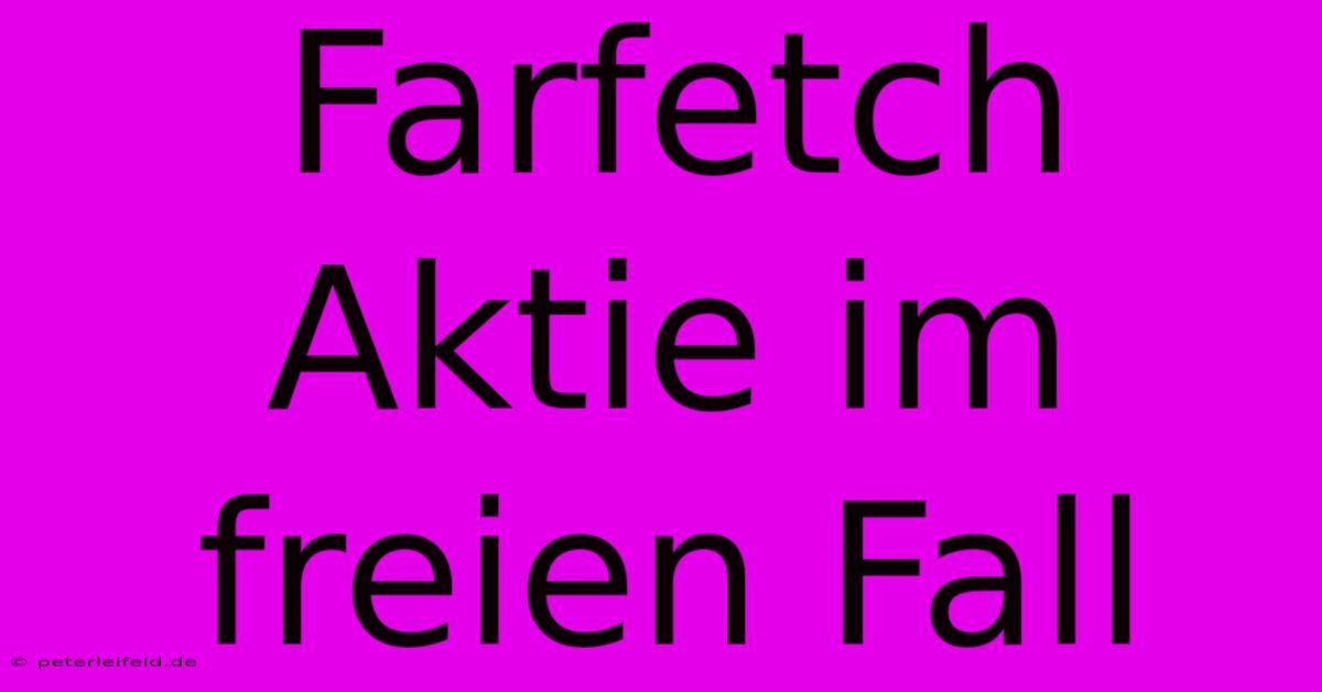 Farfetch Aktie Im Freien Fall