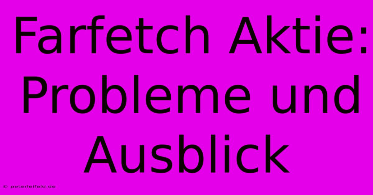 Farfetch Aktie: Probleme Und Ausblick