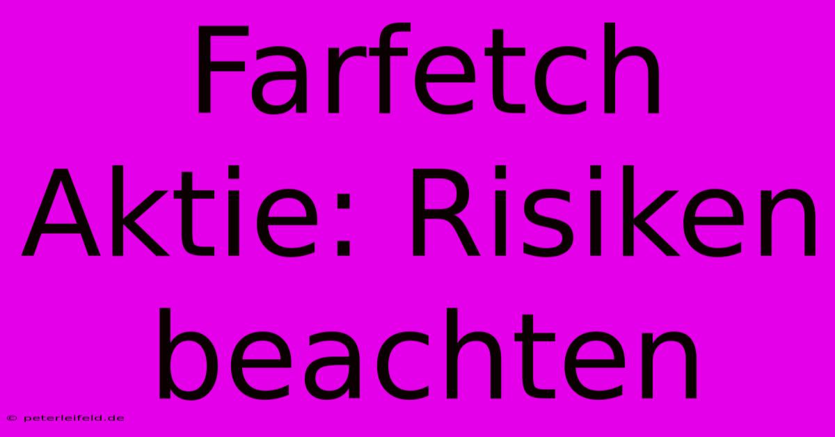 Farfetch Aktie: Risiken Beachten