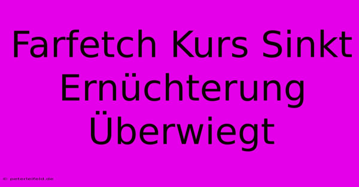 Farfetch Kurs Sinkt Ernüchterung Überwiegt