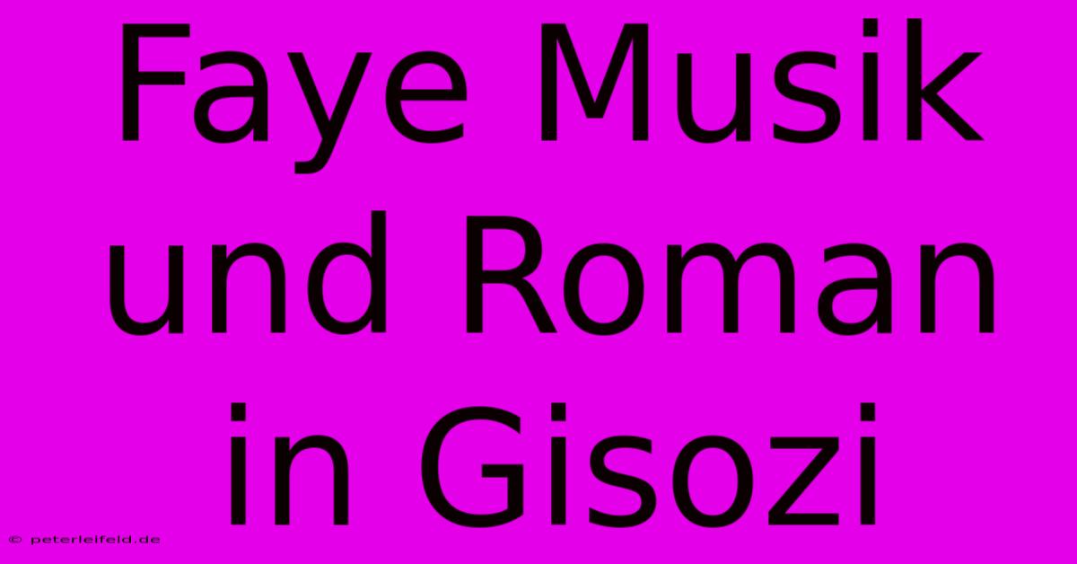 Faye Musik Und Roman In Gisozi