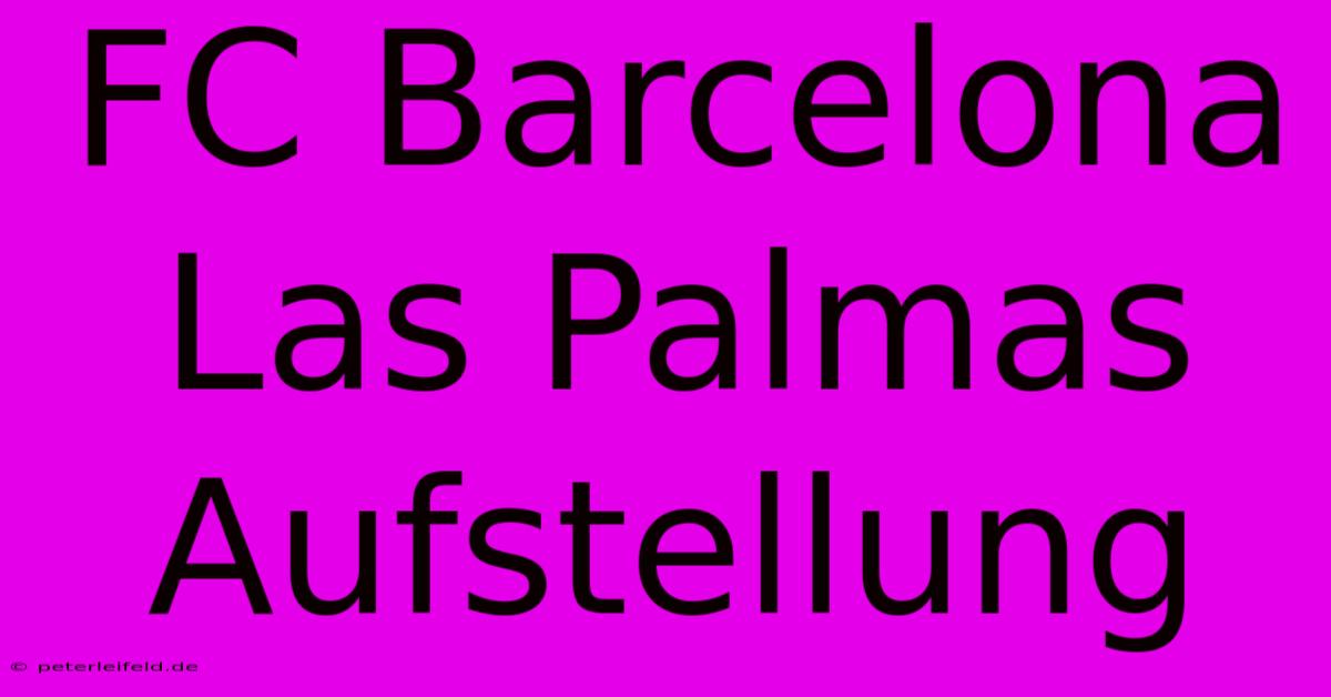 FC Barcelona Las Palmas Aufstellung