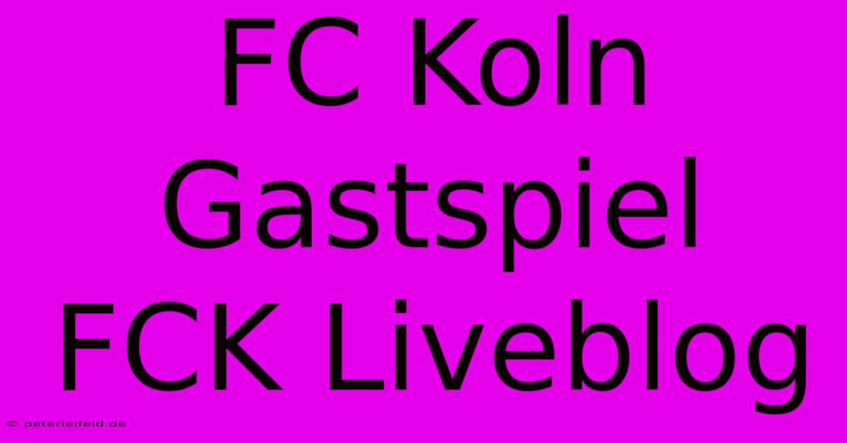 FC Koln Gastspiel FCK Liveblog