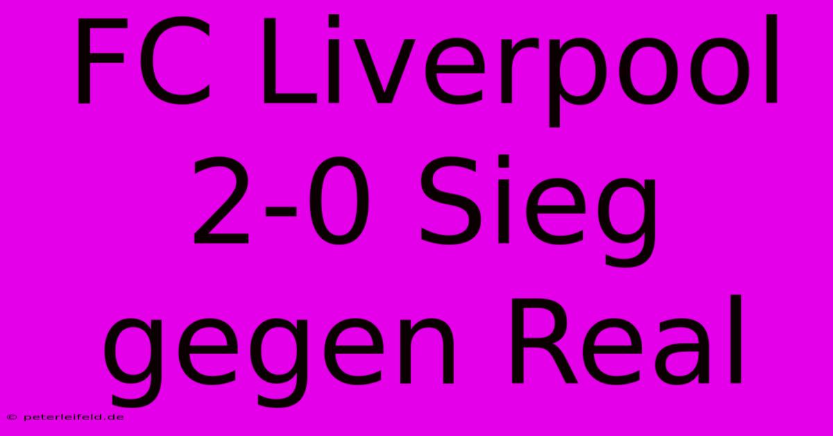 FC Liverpool 2-0 Sieg Gegen Real