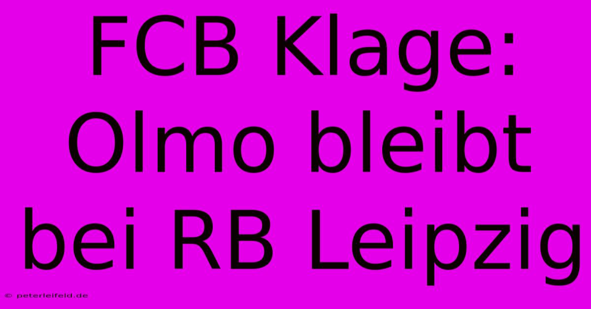 FCB Klage: Olmo Bleibt Bei RB Leipzig