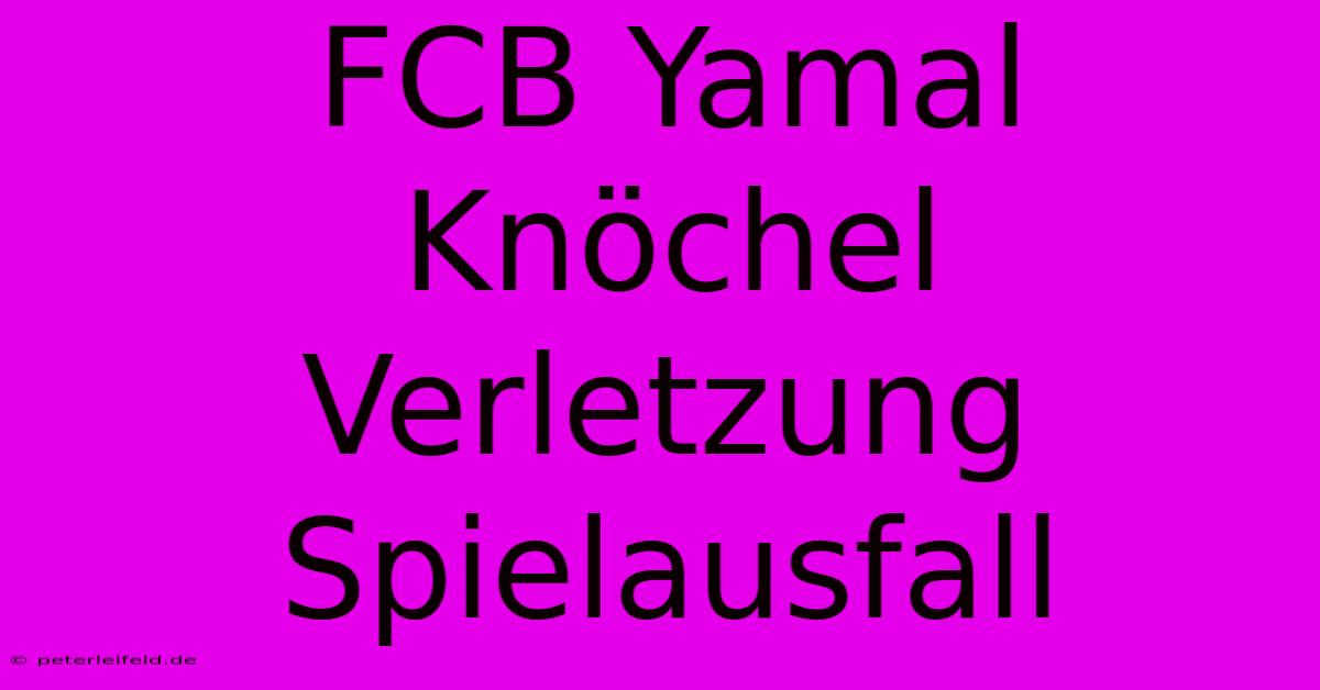 FCB Yamal Knöchel Verletzung Spielausfall