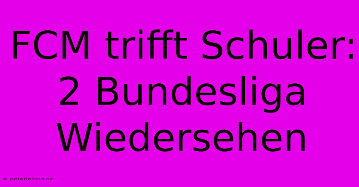 FCM Trifft Schuler: 2 Bundesliga Wiedersehen