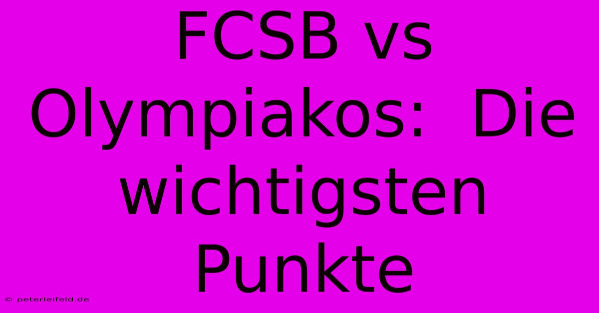 FCSB Vs Olympiakos:  Die Wichtigsten Punkte