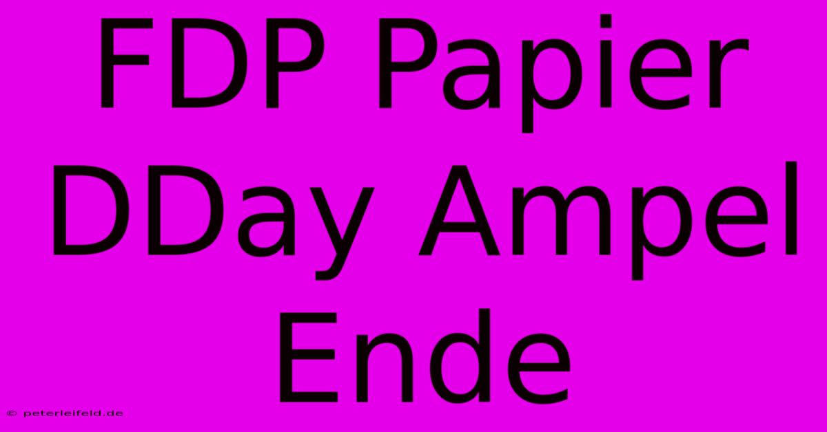 FDP Papier DDay Ampel Ende