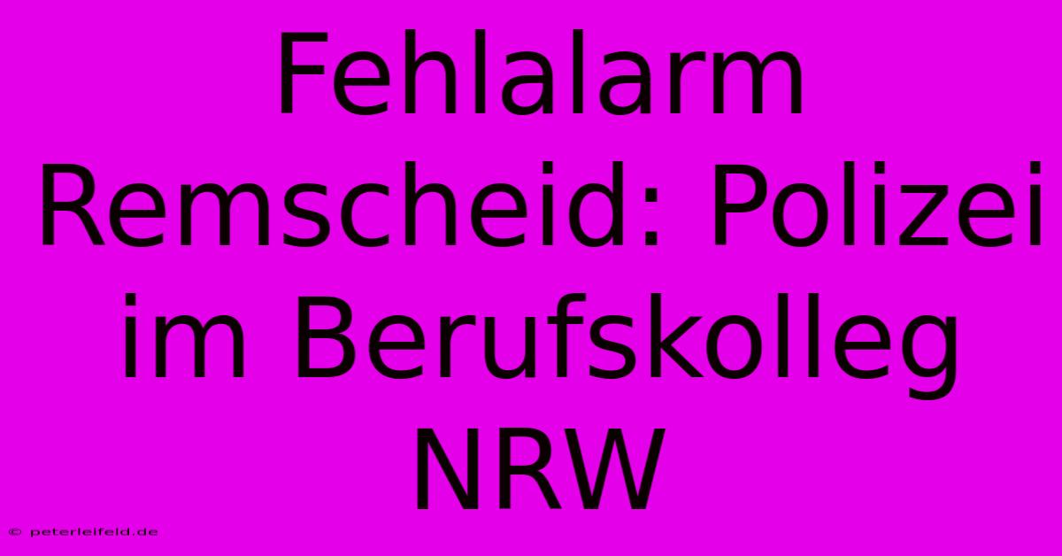 Fehlalarm Remscheid: Polizei Im Berufskolleg NRW