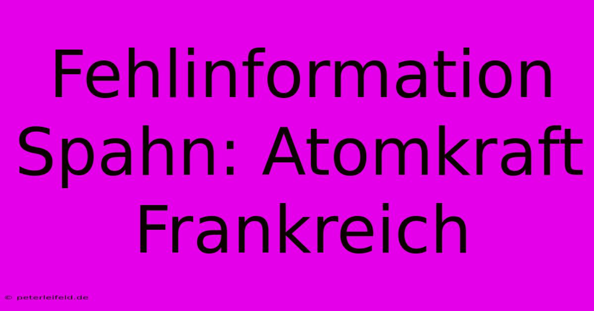 Fehlinformation Spahn: Atomkraft Frankreich