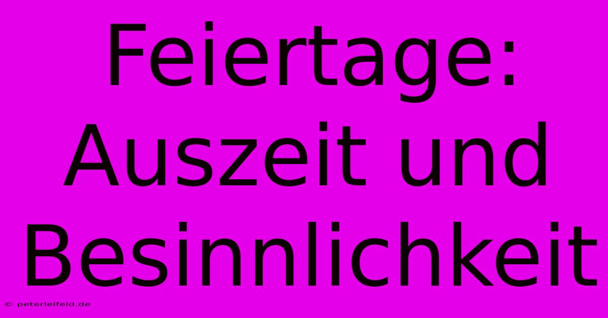 Feiertage: Auszeit Und Besinnlichkeit