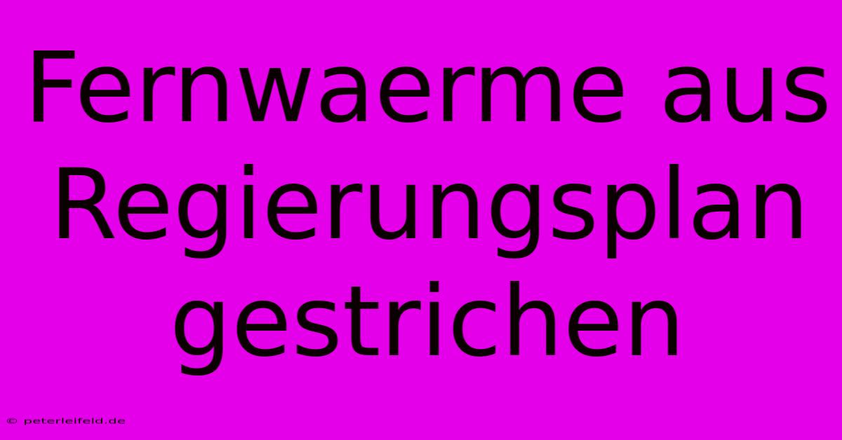 Fernwaerme Aus Regierungsplan Gestrichen