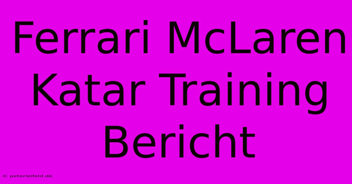 Ferrari McLaren Katar Training Bericht