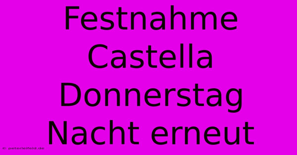 Festnahme Castella Donnerstag Nacht Erneut