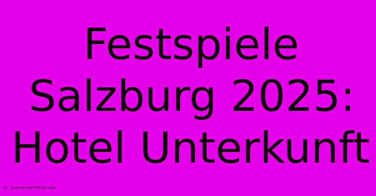 Festspiele Salzburg 2025: Hotel Unterkunft