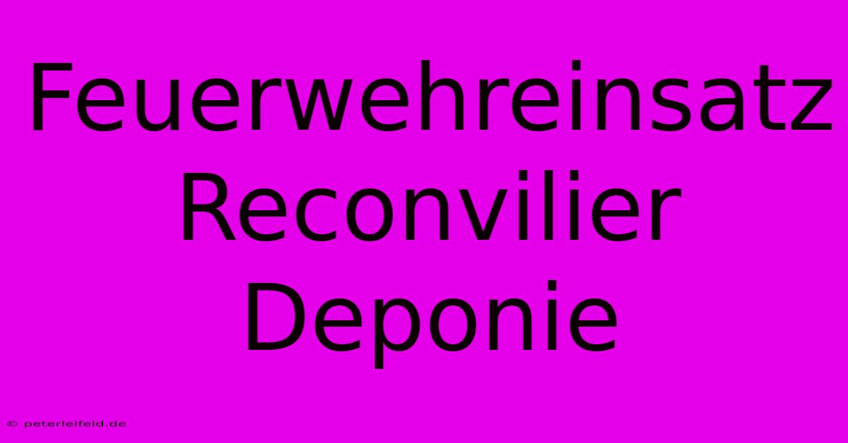 Feuerwehreinsatz Reconvilier Deponie