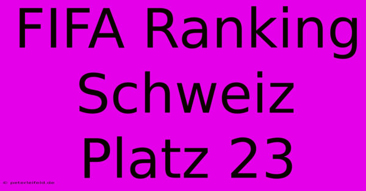 FIFA Ranking Schweiz Platz 23