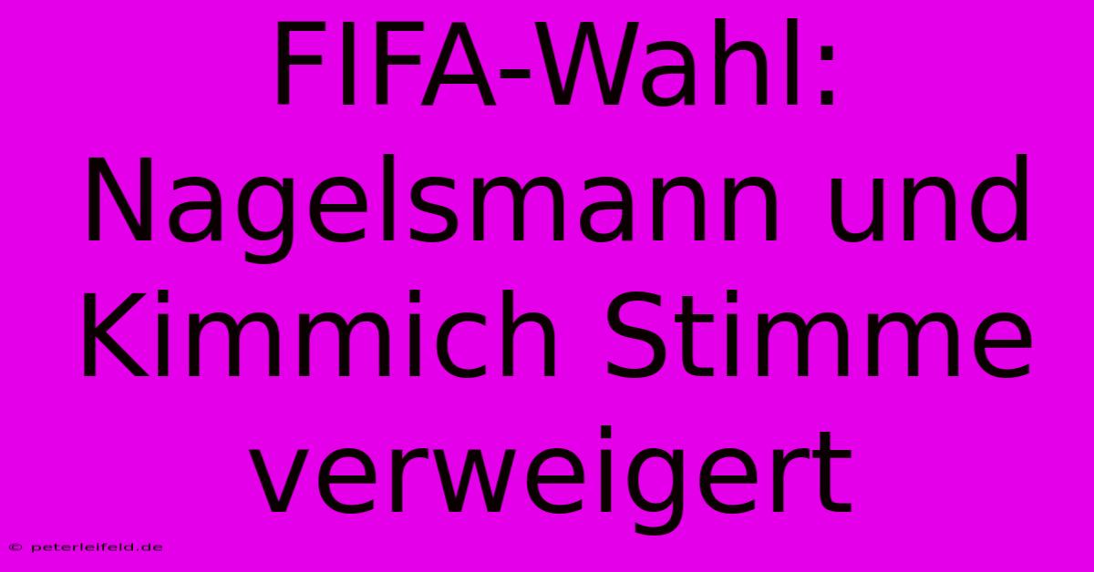 FIFA-Wahl: Nagelsmann Und Kimmich Stimme Verweigert