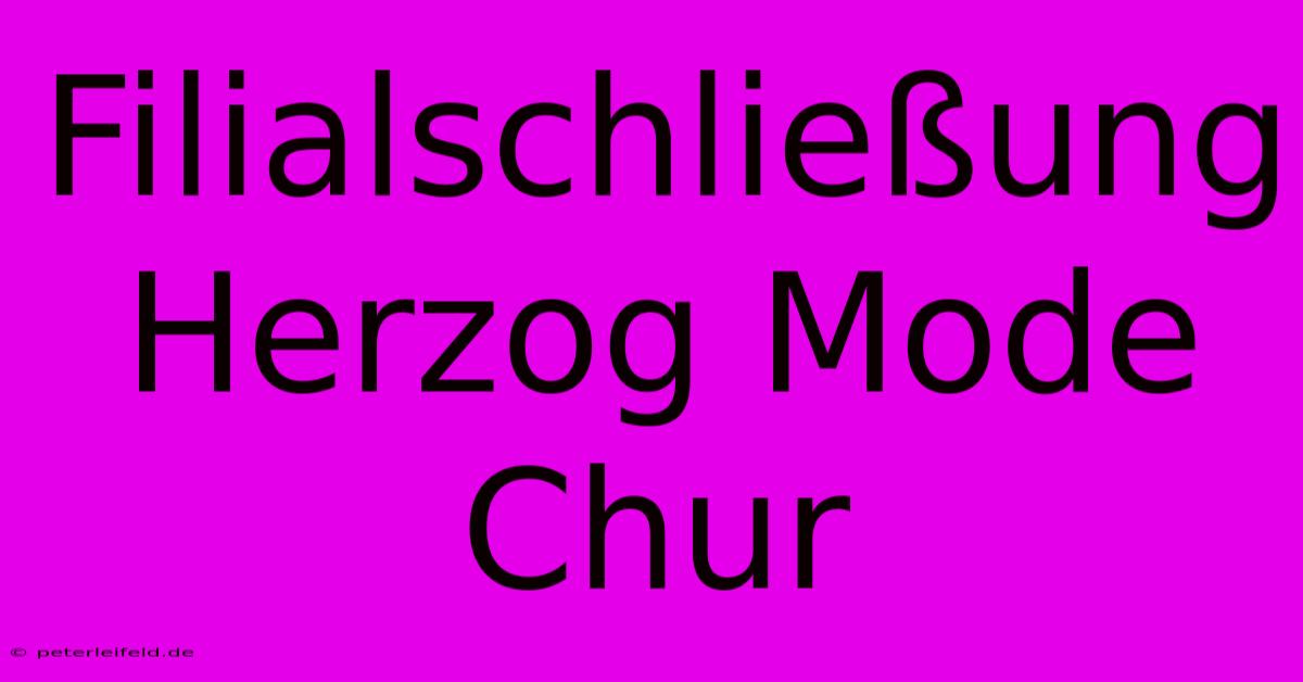 Filialschließung Herzog Mode Chur