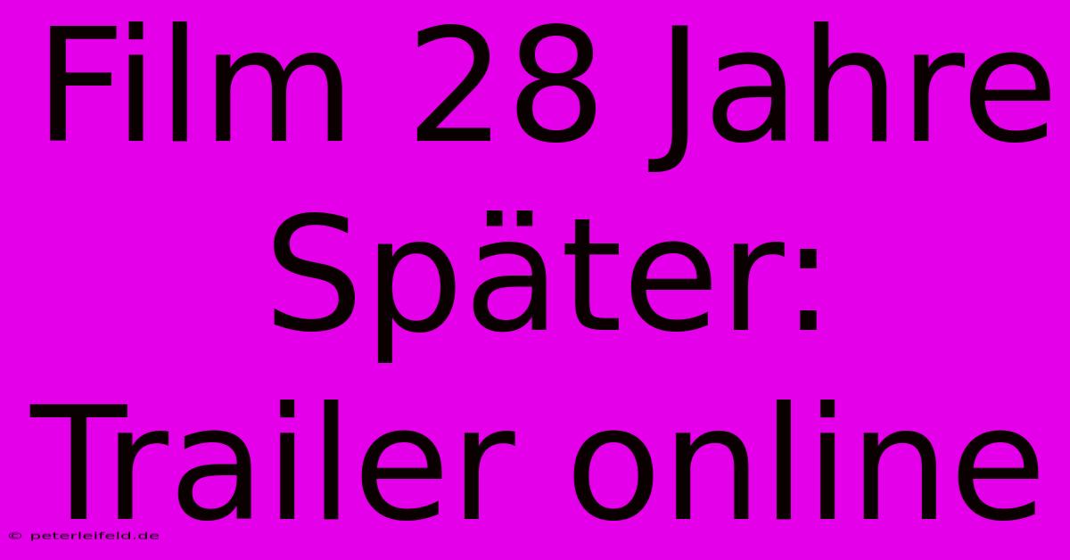 Film 28 Jahre Später:  Trailer Online