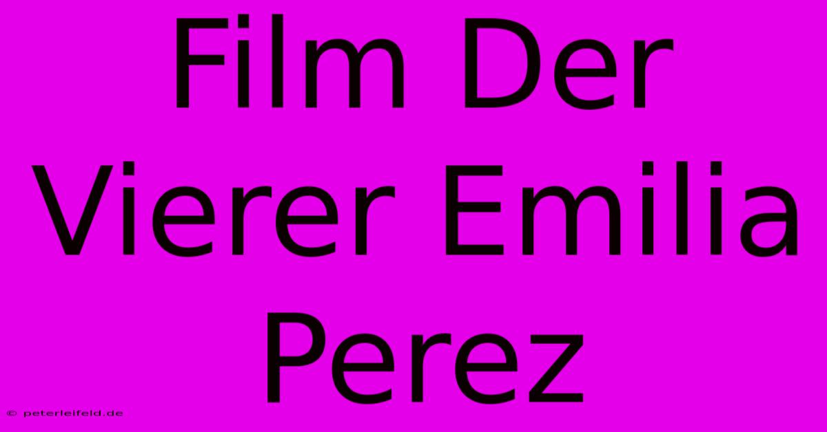 Film Der Vierer Emilia Perez